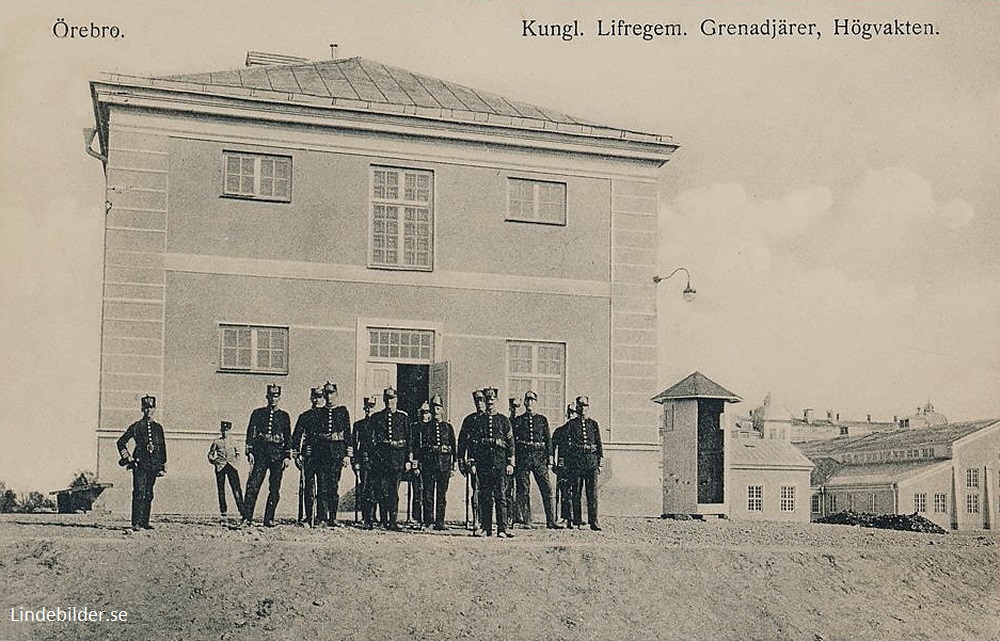 Örebro, Kungl. Lifregem.  Grenadjärer, Högvakten